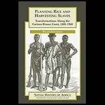 Planting Rice and Harvesting Slaves  Transformations along the Guinea   Bissau Coast,1400 1900