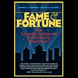 Fame and Fortune  How Successful Companies Build Winning Reputations