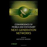 Convergence of Mobile and Stationary Next Generation Networks
