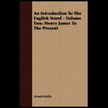 Introduction to the English Novel   Volume Two Henry James to the Present
