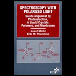 Spectroscopy with Polarized Light  Solute Alignment by Photoselection, Liquid Crystal, Polymers & Membranes, Corrected Software Edition
