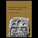 Byzantine Court Culture From 829 1204