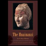 Huainanzi Guide to the Theory and Practice of Government in Early Han China