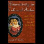 Domesticity in Colonial India What Women Learned When Men Gave Them Advice