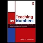 Teaching by Numbers Deconstructing the Discourse of Standards and Accountability in Education