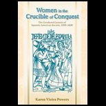 Women in the Crucible of Conquest  Gendered Genesis of Spanish American Society, 1500 1600