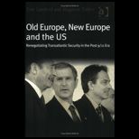 Old Europe, New Europe and the U. S .  Renegotiating Transatlantic Security In The Post 9/11 Era