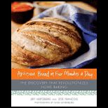 Artisan Bread in Five Minutes a Day The Discovery That Revolutionizes Home Baking