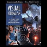 Visual Journalism  A Guide for New Media Professionals