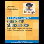 Training Managers Quick Tip Sourcebook  Surefire Tools, Tactics, and Strategies to Solve Common Training Challenges