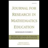 Van Hiele Model of Thinking in Geometry in Geometry among Adolescents, JRME Monograph #3