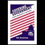 Covering Government  A Civics Handbook for Journalists