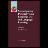 Sociocognitive Perspectives on Language Use and Language Learning