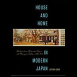 House and Home in Modern Japan  Architecture, Domestic Space, and Bourgeois Culture, 1880 1930