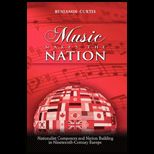 Music Makes the Nation  Nationalist Composers and Nation Building in Nineteenth Century Europe
