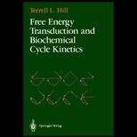 Free Energy Transduction & Biochemical Cycle Kinetics