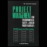 Project Management for Environmental, Safety and Health Professionals