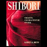 Shibori  Creating Color and Texture on Silk