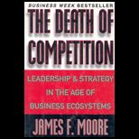 Death of Competition  Leadership and Strategy in the Age of Business Ecosystems