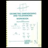 Geometric Dimensioning and Tolerancing  Workbook