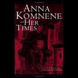 Anna Komnene and Her Times