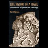 Life History of a Fossil  An Introduction to Taphonomy and Paleoecology