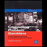 Counseling Problem Gamblers and Their Families  A Self Regulation Manual for Individual and Family Therapy