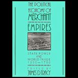 Political Economy of Merchant Empires  State Power and World Trade, 1350 1750