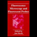 Fluorescence Microscopy and Fluorescent Probes  Based on the Proceedings of a Conference Held in Prague, Czech Republic, June 25 28, 1995