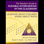 Teachers Guide to Flexible Interviewing in the Classroom  Learning What Children Know about Math