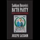 Saddam Husseins Bath Party Inside a