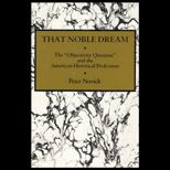 That Noble Dream  The Objectivity Question and the American Historical Profession