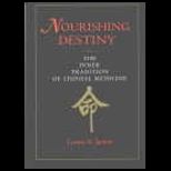 Nourishing Destiny  The Inner Tradition of Chinese Medicine