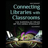 Connecting Libraries with Classrooms The Curricular Roles of the Media Specialist