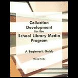 Collection Development for the School Library Media Program A Beginners Guide
