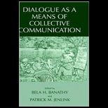Dialogue as a Means of Collective Comm.