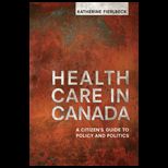 Health Care in Canada  A Citizens Guide to Policy and Politics