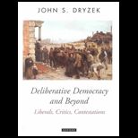 Deliberative Democracy and Beyond  Liberals, Critics, Contestations