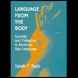 Language from the Body  Iconicity and Metaphor in American Sign Language