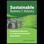 Sustainable Business and Industry Designing and Operating for Social and Environmental Responsibility