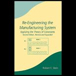 Re Engineering the Manufacturing System  Applying the Theory of Constraints