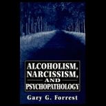 Alcoholism, Narcissism, and Psychopathology