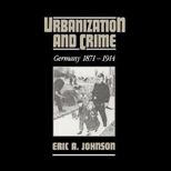 Urbanization and Crime, Germany 1871 1914