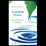 EMDR Primer From Practicum to Practice