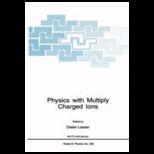 Physics With Multiply Charged Ions