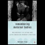 REMEMBERING MATERNAL BODIES MELANCHOL