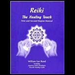 Reiki, the Healing Touch First and Second Degree Manual