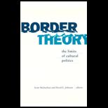 Border Theory  The Limits of Cultural Politics