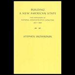Building a New American State  The Expansion of National Administrative Capacities, 1877 1920