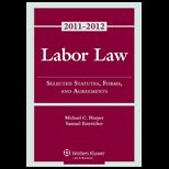 Labor Law  Select Statutes Forms Agreements, 2011 2012 Statutory Supplement